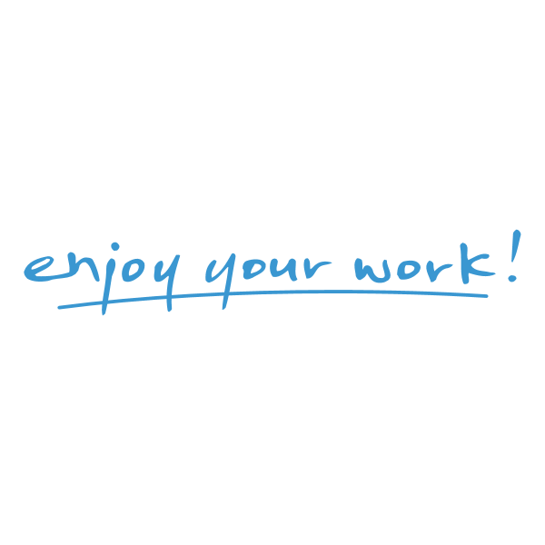 Enjoy your Work