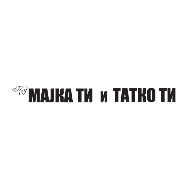 kaj Majka Ti i Tatko Ti Logo